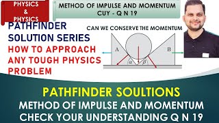 PATHFINDER SOLUTION SERIES METHOD OF IMPULSE AND MOMENTTUM CHECK YOUR UNDERSTANDING  Q N 19 [upl. by Guria]