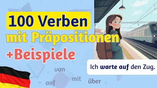 Die 100 wichtigsten Verben mit Präpositionen Beispiele Deutsch lernen [upl. by Bianchi196]