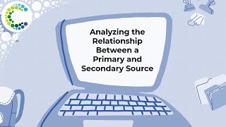 Analyzing the Relationship Between a Primary and Secondary Source [upl. by Fruma560]