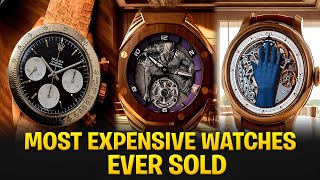 Most Expensive Watches Ever Sold in History [upl. by Ettenaj]