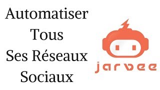 Jarvee  Automatiser tous ses réseaux sociaux facilement [upl. by Etnoled380]