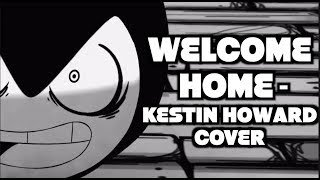 Welcome Home  Kestin Howard Cover SquigglyDigg amp Gabe Castro [upl. by Biddle654]