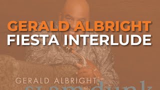 Gerald Albright  Fiesta Interlude Official Audio [upl. by Lsiel40]