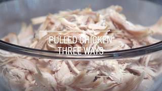 Pulled Chicken Three Ways [upl. by Eylk147]