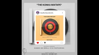 The Konka Mixtape  SoulfulSounds EDIT KabzaDeSmall [upl. by Enela]