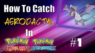 Where to catch and get aerodactyl in pokemon omega Ruby and alpha saphire 1 [upl. by Duggan]