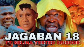 JAGABAN Ft SELINA TESTED EPISODE 18 NO PEACE [upl. by Krisha]