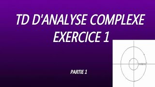 Analyse Complexe  Exercice 1 TD 1 [upl. by Wootten]