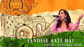 Sandese Aate hai Cover Aanchal SethiFemale Cover [upl. by Naesal]