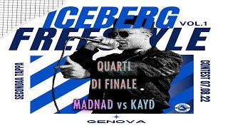 MADNAD vs KAYD Quarti di finale  Iceberg Freestyle Contest GE  Volume 1 Seconda Tappa [upl. by Julee]