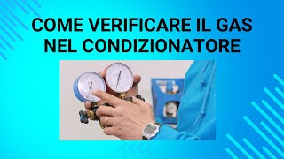 COME VERIFICARE IL GAS NEL CONDIZIONATORE [upl. by Gylys]