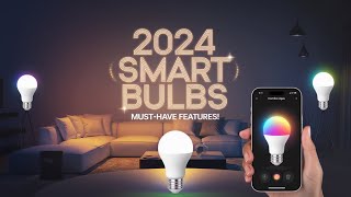 Smart Light Bulbs 2024 MustHave Features and Benefits [upl. by Reamonn658]