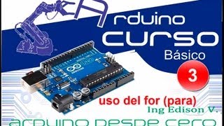 Arduino desde cero en Español  Capítulo 3  uso de for  repetir instrucciones [upl. by Haleehs]