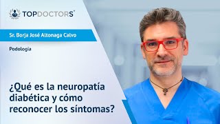 ¿Qué es la neuropatía diabética y cómo detectarla  Sr Altonaga Calvo  Top Doctors [upl. by Leelah]