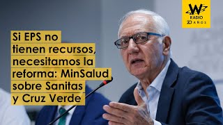 Si EPS no tienen recursos necesitamos una reforma MinSalud [upl. by Bussey]