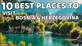 10 Best Places to Visit in Bosnia and Herzegovina A Journey Through the Heart of the Balkans [upl. by Odlopoel]