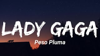 Peso Pluma  quotLADY GAGAquot LetraLyrics [upl. by Sidnak]