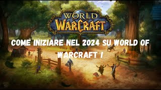 Guida su come iniziare a Giocare a World of Warcraft nel 2024  Guida ITA [upl. by Sandye]