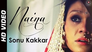 Naina Official Video HD  Feat Sonu Kakkar [upl. by Sinegold]