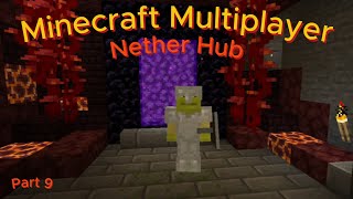 Minecraft Multiplayer part 9 STARTING and FINISHING my Nether Hub [upl. by Otti]