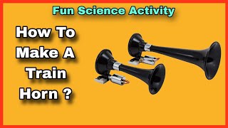 How to Make a Train Horn Toy  experiment funscience [upl. by Niamrahc464]