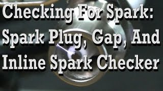 Checking For Spark Using Spark Plug Spark Gap AND Inline Spark Plug Checker [upl. by Divadnoj]