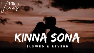 quotKINNA SONAquot 🥀✨ Slowed amp Reverb  New Lofi Song  lofi song viral [upl. by Ettenal]