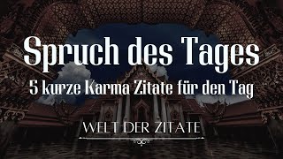 Spruch des Tages  5 kurze KARMA Zitate Weisheiten Lebenssprüche zum Nachdenken  lebensverändernd [upl. by Heddie]