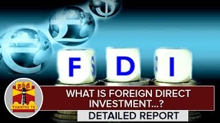 Detailed Report  What is Foreign Direct Investment  Thanthi TV [upl. by Deonne114]