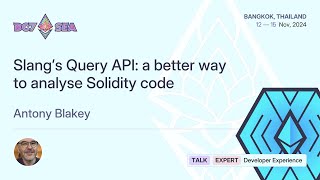 Slang’s Query API a better way to analyse Solidity code by Antony Blakey  Devcon SEA [upl. by Kram617]