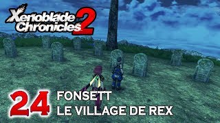 FR FONSETT LE VILLAGE DE REX  Xenoblade Chronicles 2  EP24 [upl. by Eilis142]