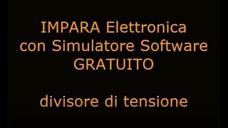 Impara Elettronica con Simulatore Software Gratuito  Partitore di Tensione [upl. by Anne-Corinne]