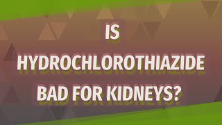 Is Hydrochlorothiazide bad for kidneys [upl. by Oinoitna]