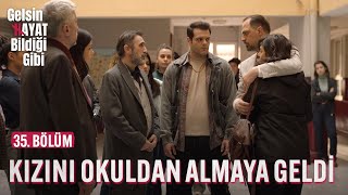 Kızının Kaydını Okuldan Almaya Geldi  Gelsin Hayat Bildiği Gibi 35 Bölüm [upl. by Hegarty]