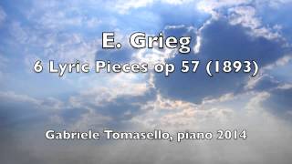 グリーグ 叙情小曲 Op 57  E Grieg 6 Lyric Pieces op 57 ピアノ  G Tomasello piano [upl. by Kcire]