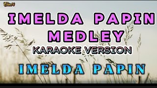 Imelda Papin Medley 🎶 KaraOke Version  Imelda Papin🎤 [upl. by Cleasta]