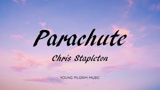 Chris Stapleton  Parachute Lyrics  Traveller 2015 [upl. by Legim]