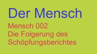 Mensch 002 Die Folgerung des Schöpfungsberichtes [upl. by Yager]