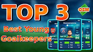 OSM SCOUT  TOP 3 Best Young Goalkeepers WONDERKIDS 2023 [upl. by Aruam]