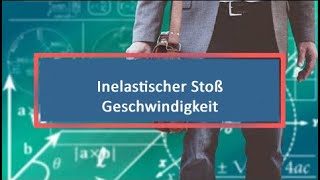 Inelastischer Stoß Geschwindigkeit [upl. by Egwan820]