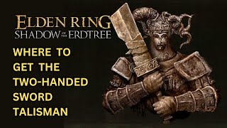 ELDEN RING DLC How to Get the TwoHanded Sword Talisman  TwoHanded Sword Talisman Location [upl. by Enohpets]