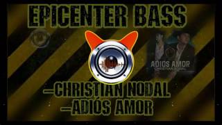 ADIOS AMOR CHRISTIAN NODAL EPICENTER BASS [upl. by Kehsihba]