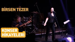 BİRSEN TEZER  Konser Hikayesi [upl. by Helaine]