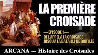 La première croisade  De lappel dUrbain 2 à la bataille de Dorylée  Histoire des Croisades 112 [upl. by Trudnak]