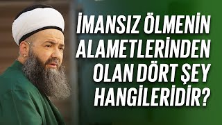 İmansız Ölmenin Alametlerinden Olan Dört Şey Hangileridir [upl. by Joseito]