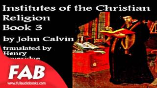 Institutes of the Christian Religion Book 3 Part 13 Full Audiobook by John CALVIN by Religion [upl. by Oretna]