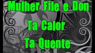 Mulher File e Don  Ta Calor Ta Quente [upl. by Drucill]