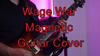 “Magnetic”WAGE WAR Guitar Cover [upl. by Atteiluj128]