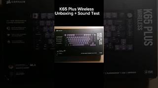 K65 Plus Wireless Unboxing  Sound Test CORSAIRK65PLUSWIRELESS corsair keyboard unboxing [upl. by Cathey]