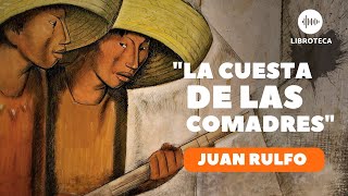 quotLa Cuesta de las Comadresquot de Juan Rulfo🏜️ cuento completo AUDIOLIBRO  Voz humana [upl. by Enniotna]